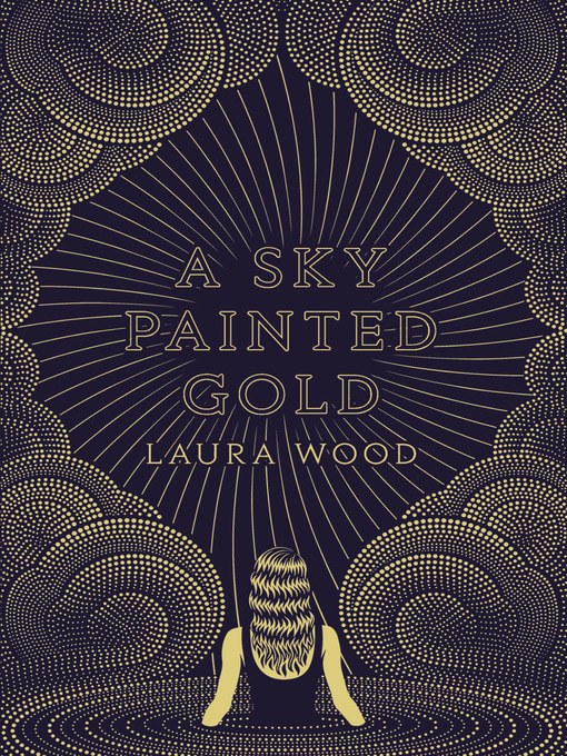 Title details for A Sky Painted Gold by Laura Wood - Wait list